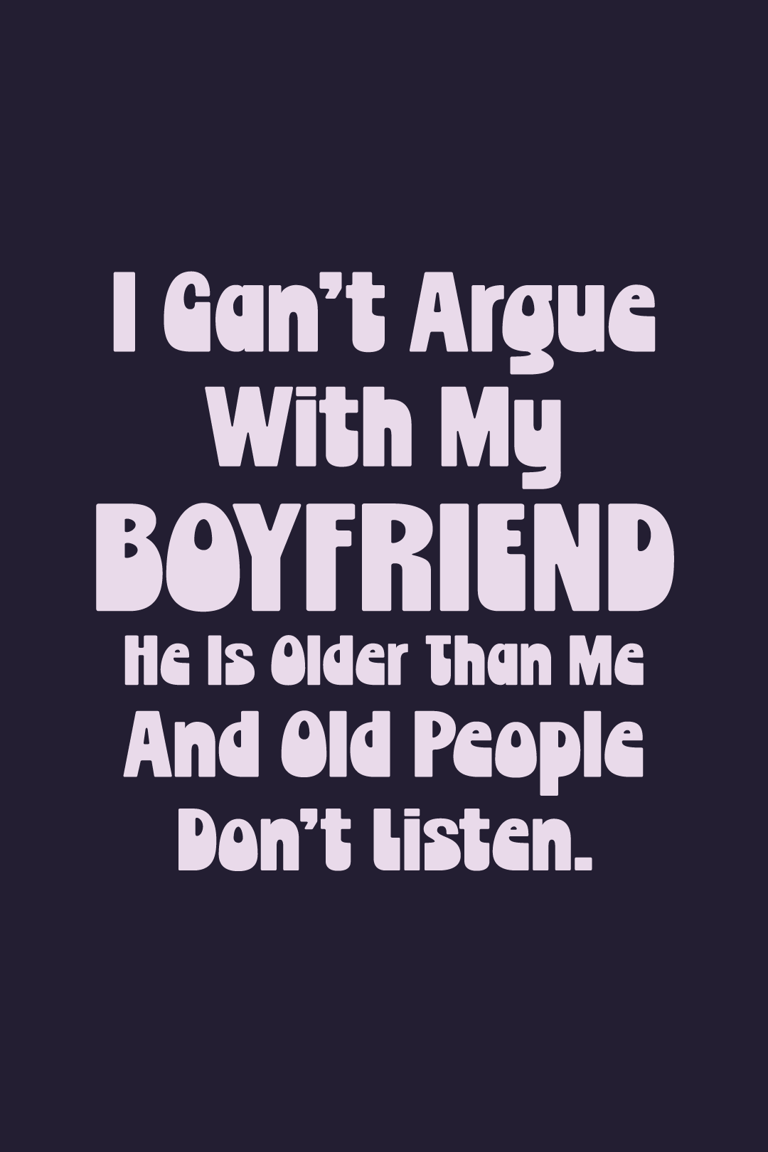 I-cant-argue-with-my-Boyfriend.png