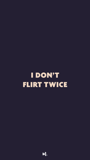 Graphic design showcasing the “I Don’t Flirt Twice” statement, boldly showcased on a deep solid background – Muselot