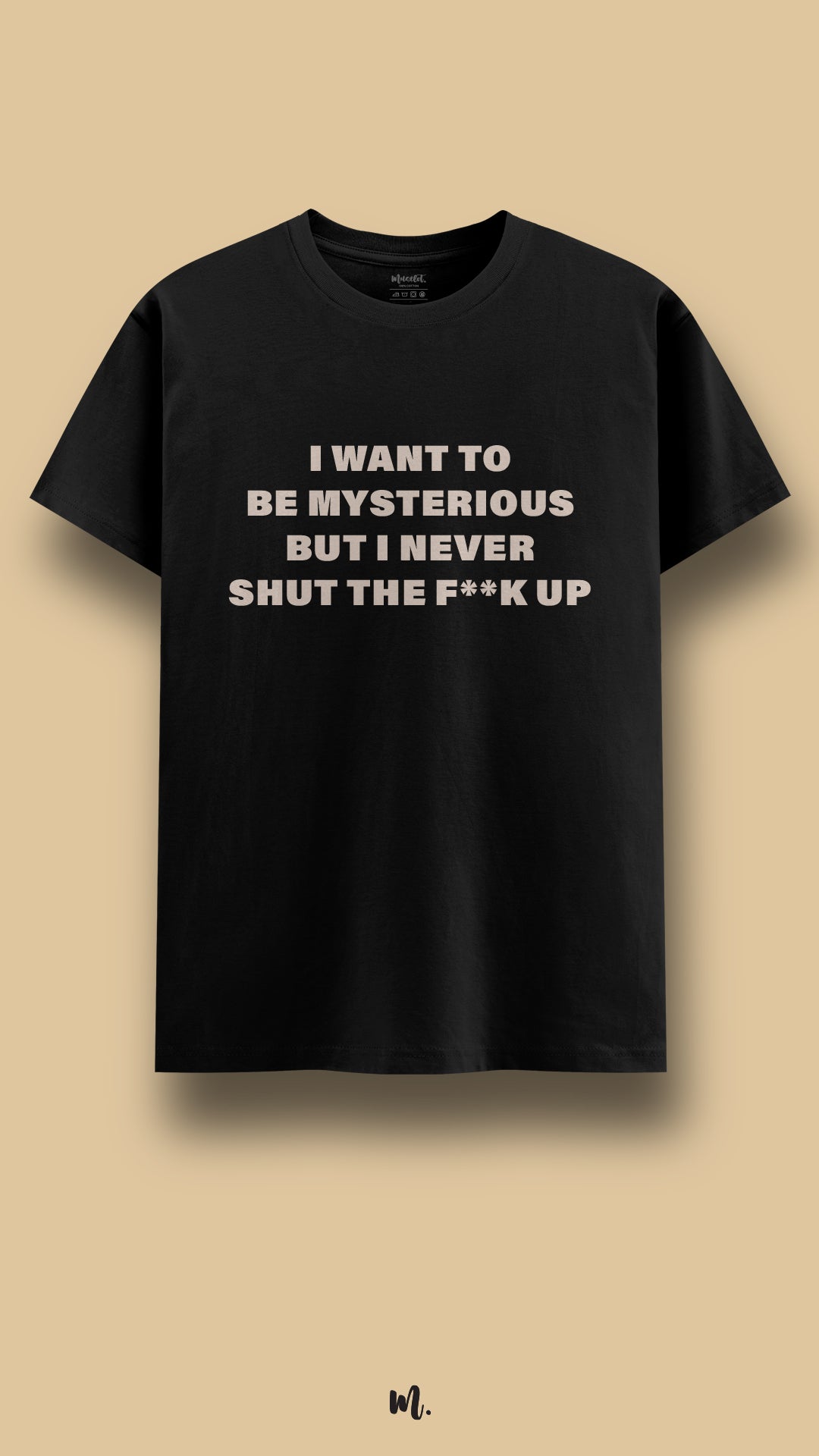 Black graphic t-shirt showcasing the “I Want to Be Mysterious but I Never Shut the F**k Up” statement, highlighting a witty, loud-and-proud attitude perfect for casual outings, friend hangouts, and statement streetwear – Muselot