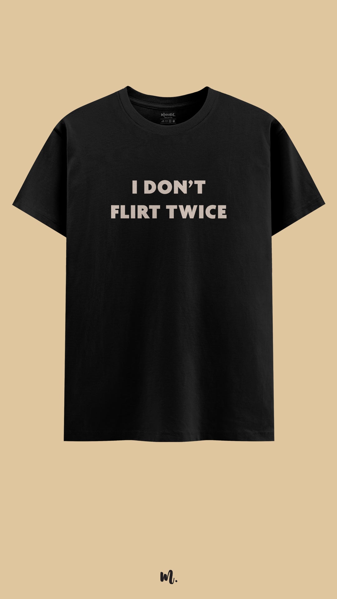 Black graphic t-shirt showcasing the “I Don’t Flirt Twice” statement, confidently showcased against a clean, minimal beige background – Muselot