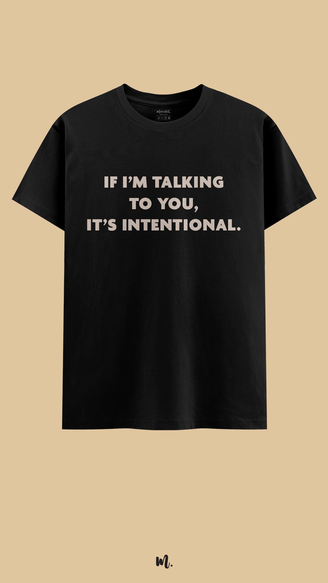 Black graphic t-shirt showcasing the “If I’m Talking to You, It’s Intentional.” statement, highlighting a bold, self-assured vibe against a clean, minimal beige background – Muselot