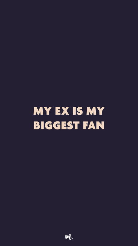 Graphic design showcasing the bold “My Ex Is My Biggest Fan” statement, highlighting a confident, cheeky attitude on a deep solid background – Muselot