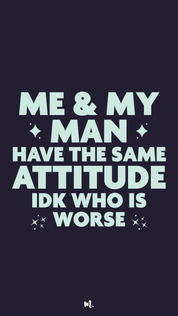 Typography design showcasing the “Me & My Man Have the Same Attitude IDK Who Is Worse” statement, highlighting a bold, couple-centric, and playful attitude with clean star accents on a deep solid background – Muselot