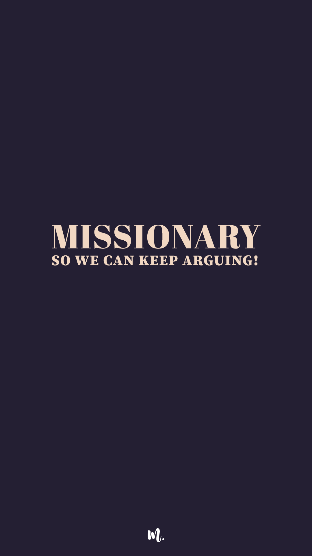 Graphic design showcasing the “Missionary So We Can Keep Arguing!” statement, highlighting a bold, sarcastic, and relationship-humor vibe on a deep solid background – Muselot