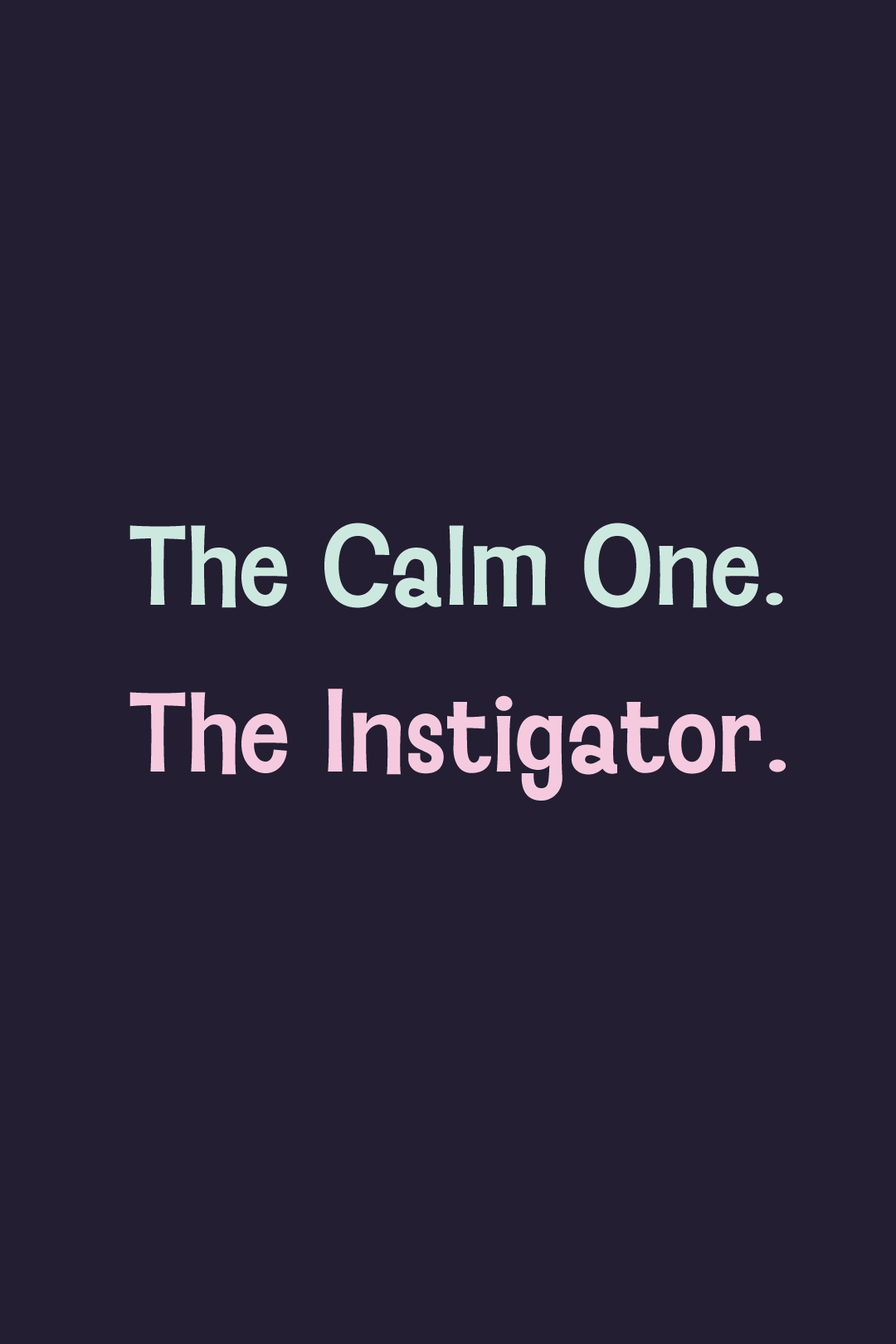 The-Instigator-the-calm-one.png