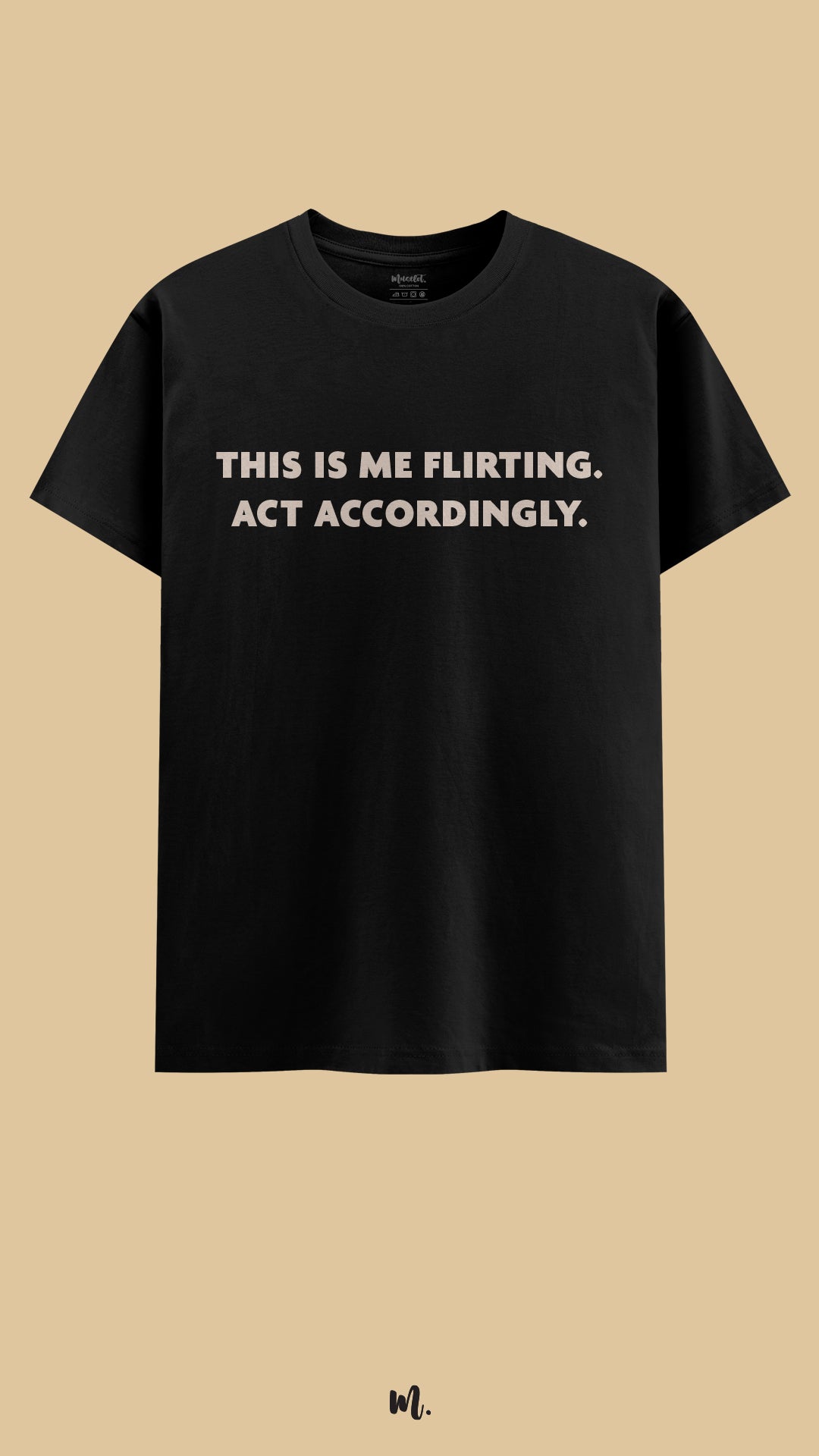 Black graphic t-shirt showcasing the “This Is Me Flirting. Act Accordingly.” statement, highlighting a cheeky, self-assured vibe perfect for statement streetwear,showcased against a clean, minimal beige background – Muselot