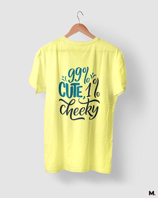printed t shirts - 99% cute, 1% cheeky  - MUSELOT