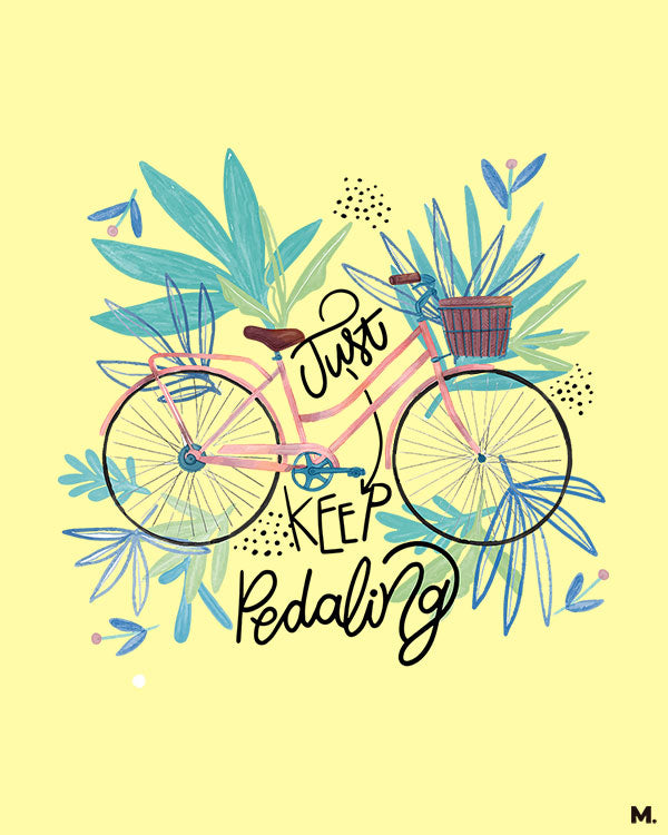 printed t shirts - Just keep pedalling - MUSELOT