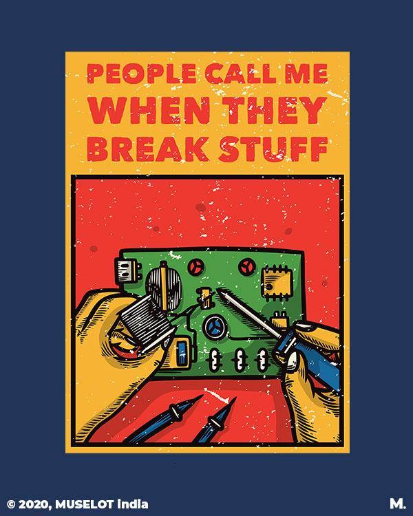 printed hoodies for mechanical engineers - People call me when they break stuff - MUSELOT