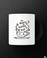 Printed mugs - You're coffee hot!  - MUSELOT