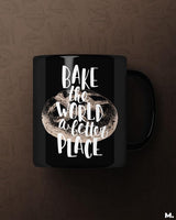 Bake world a better place printed mugs