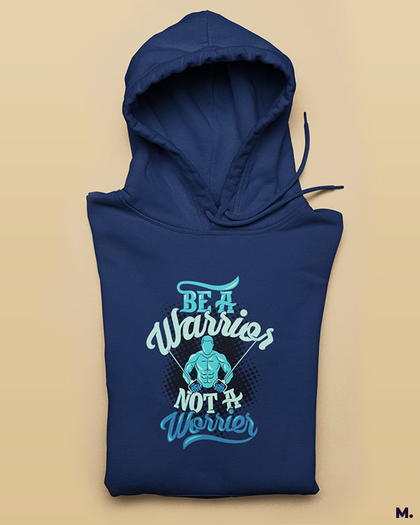 Printed hoodies - Be a warrior, not a worrier  - MUSELOT