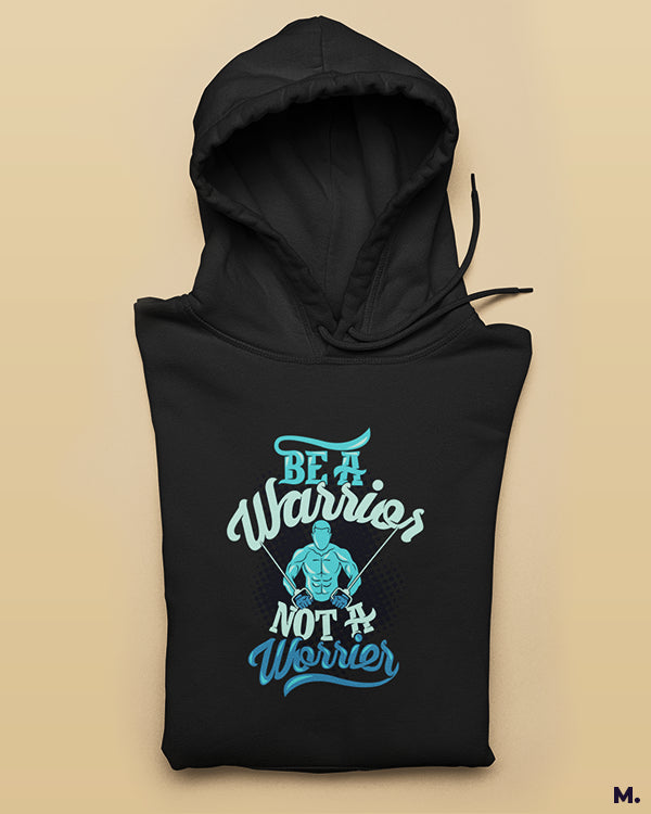 Printed hoodies - Be a warrior, not a worrier  - MUSELOT