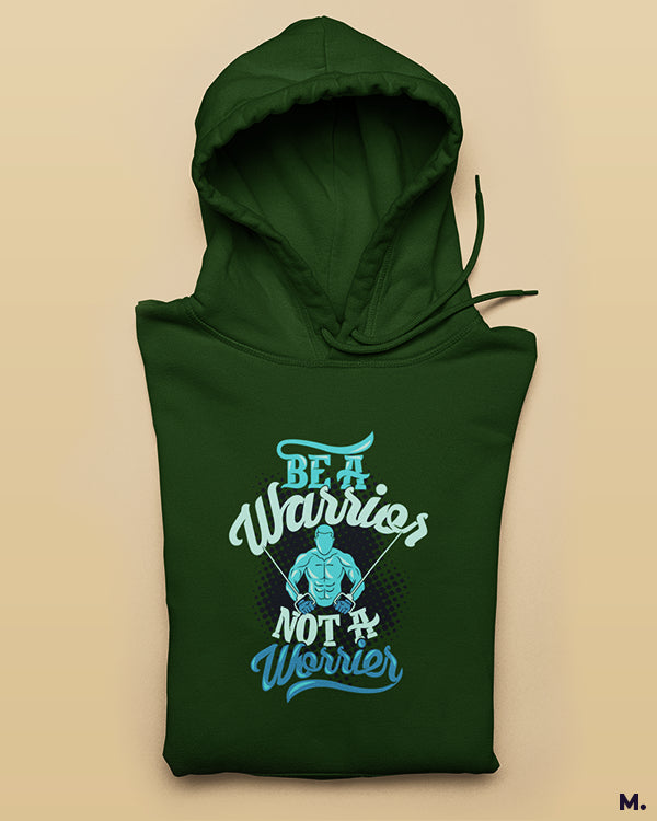 Printed hoodies - Be a warrior, not a worrier  - MUSELOT