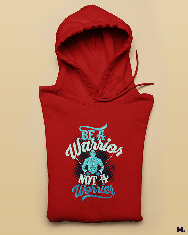 Printed hoodies - Be a warrior, not a worrier  - MUSELOT
