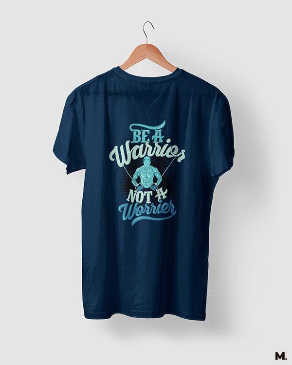 printed t shirts - Be a warrior, not a worrier  - MUSELOT