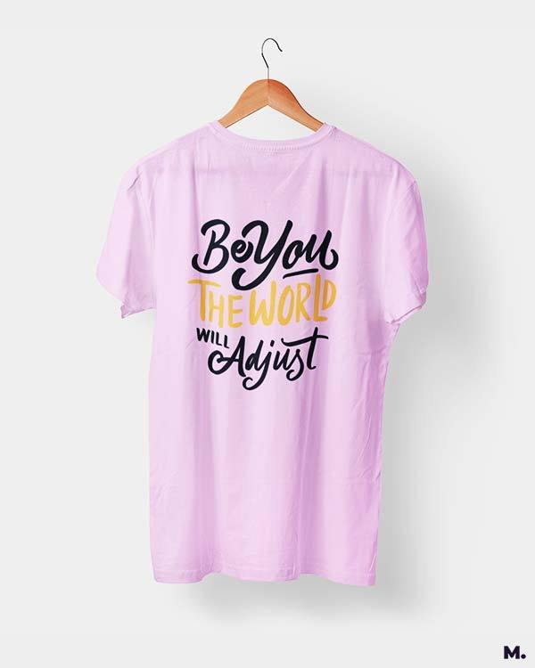 printed t shirts - Be you, world will adjust  - MUSELOT