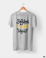 Be you, world will adjust printed t shirts