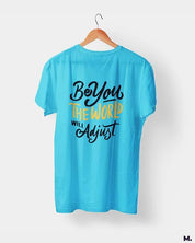 printed t shirts - Be you, world will adjust  - MUSELOT