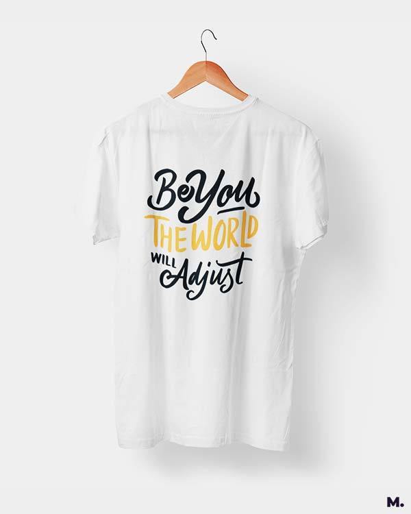 printed t shirts - Be you, world will adjust  - MUSELOT
