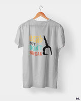 Bend but don't break printed t shirts