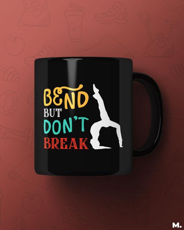  Printed mugs online for yoga lovers - Bend but don't break  - MUSELOT