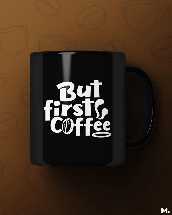 Printed mugs - But first, coffee  - MUSELOT