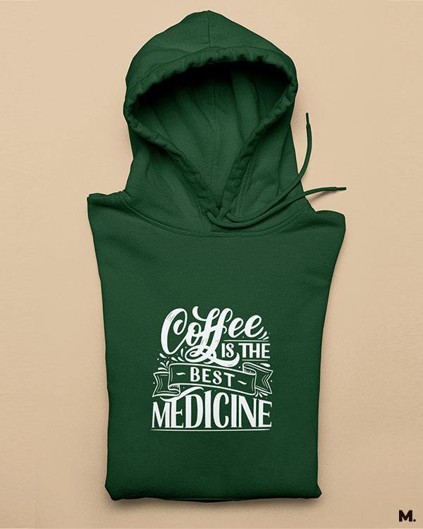 Printed hoodies - Coffee is the best medicine  - MUSELOT