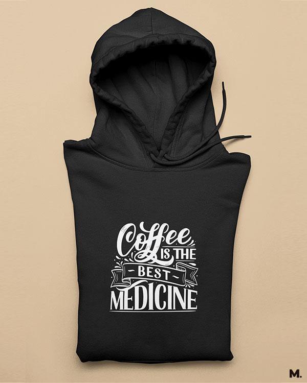 Printed hoodies - Coffee is the best medicine  - MUSELOT