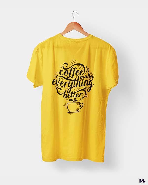 printed t shirts - Coffee makes everything better  - MUSELOT