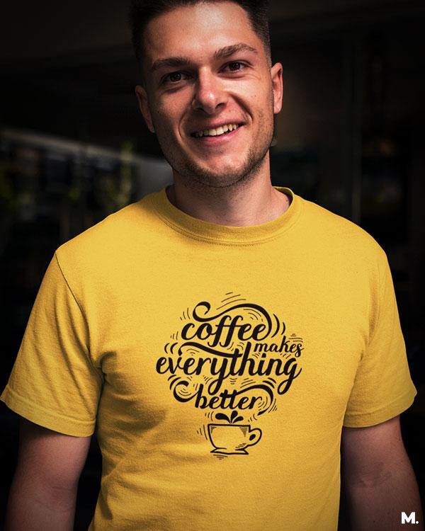 printed t shirts - Coffee makes everything better  - MUSELOT