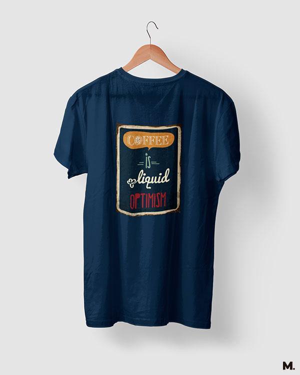 printed t shirts - Coffee is liquid optimism  - MUSELOT