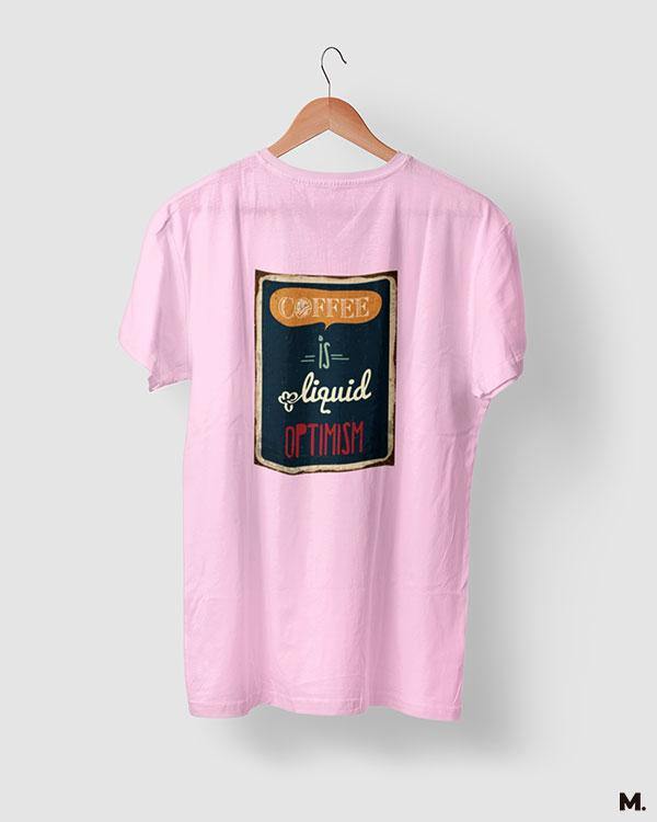 printed t shirts - Coffee is liquid optimism  - MUSELOT