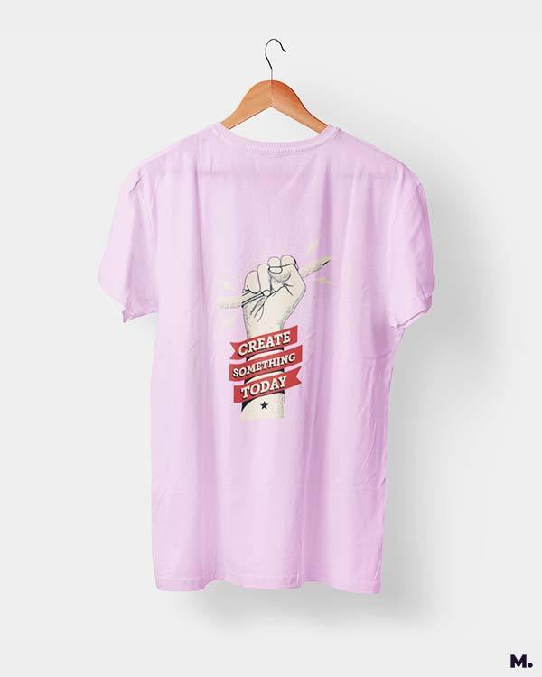 printed t shirts - Create something today  - MUSELOT