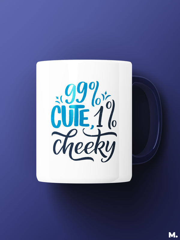 Funny printed white and navy blue coffee mugs online - 99% cute, 1% cheeky - MUSELOT