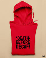 Death before decaf printed hoodies
