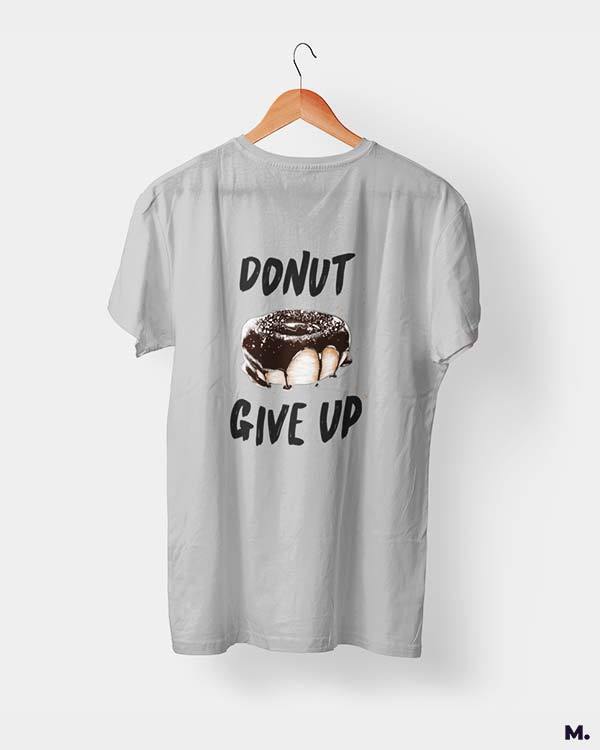 Printed t shirts - Donut give up  - MUSELOT
