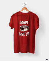 Donut give up printed t shirts