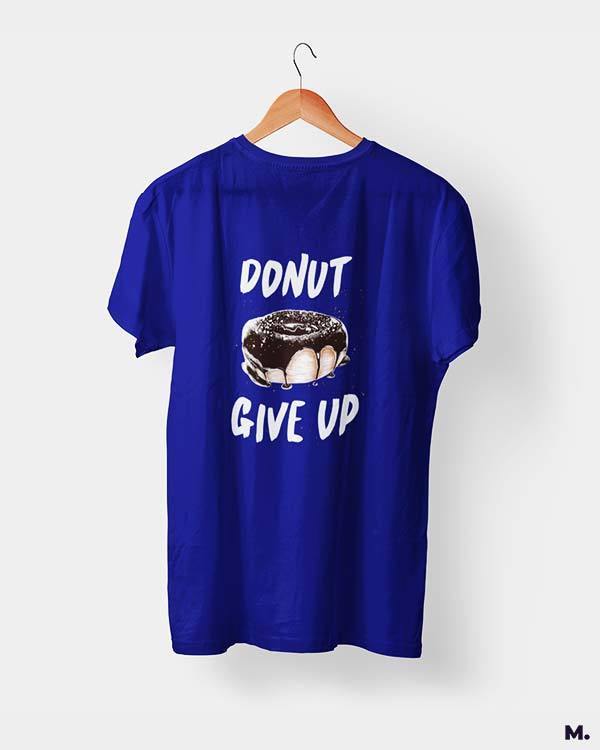 Printed t shirts - Donut give up  - MUSELOT