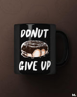 Donut give up printed mugs