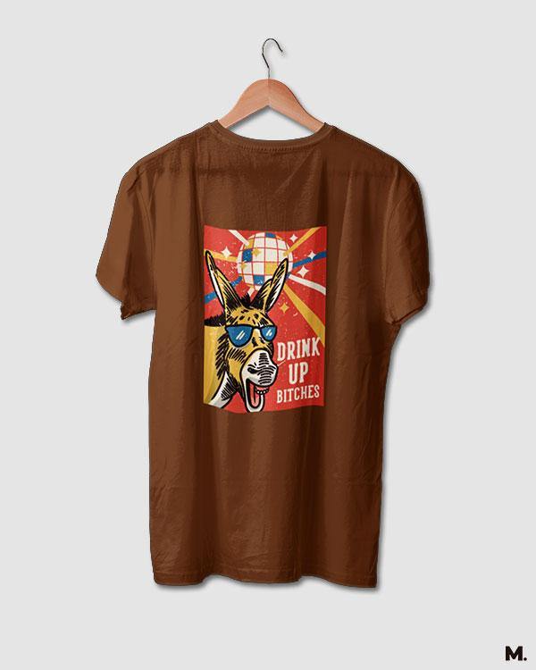 printed t shirts - Drink up bitches  - MUSELOT