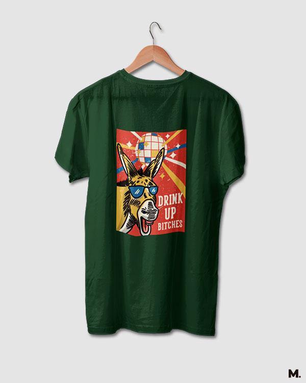 printed t shirts - Drink up bitches  - MUSELOT