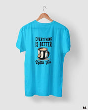 printed t shirts - Everything is better with tea  - MUSELOT