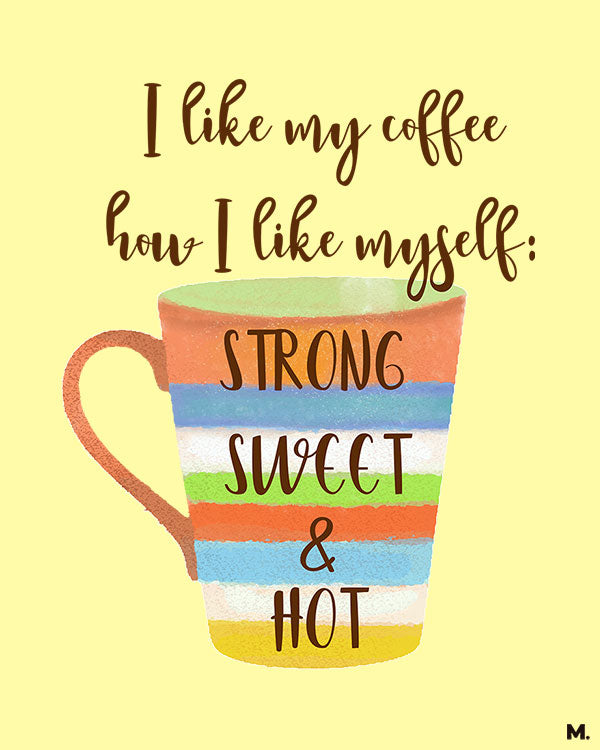 printed t shirts - I like coffee how I like myself - MUSELOT