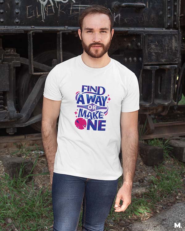 Printed t shirts - Find a way or make one  - MUSELOT