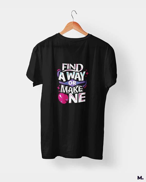 Printed t shirts - Find a way or make one  - MUSELOT