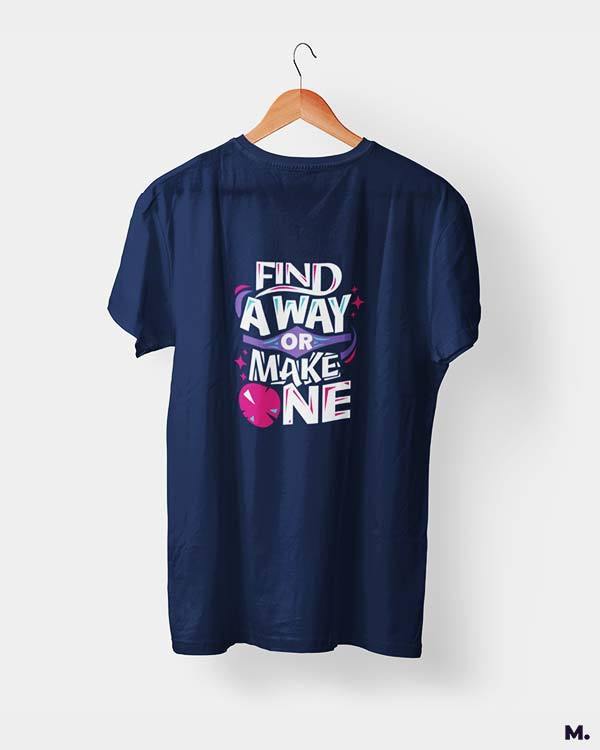 Printed t shirts - Find a way or make one  - MUSELOT