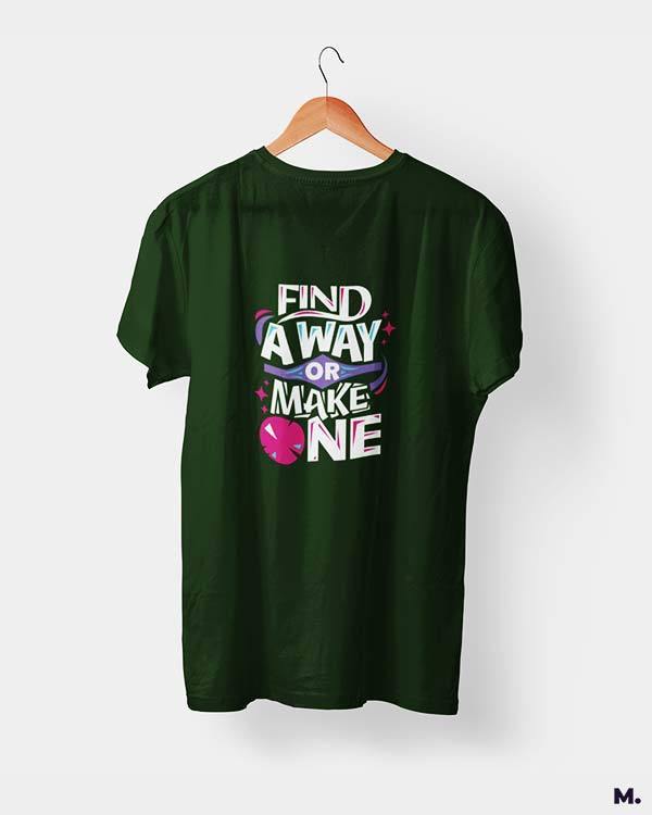 Printed t shirts - Find a way or make one  - MUSELOT