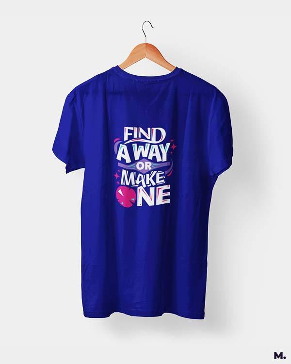Printed t shirts - Find a way or make one  - MUSELOT
