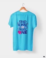 Find a way or make one printed t shirts